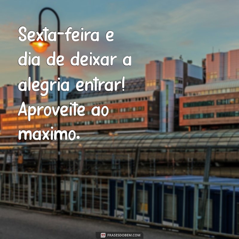 Mensagem de Bom Dia para Sexta-feira: Inspire-se e Comece o Dia com Positividade! 