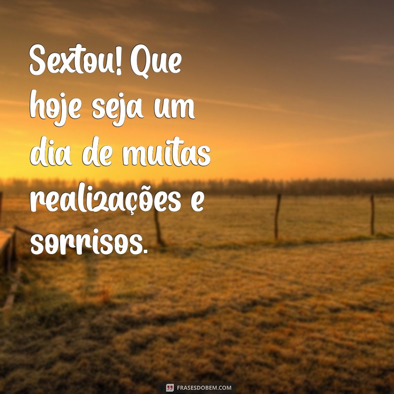 Mensagem de Bom Dia para Sexta-feira: Inspire-se e Comece o Dia com Positividade! 