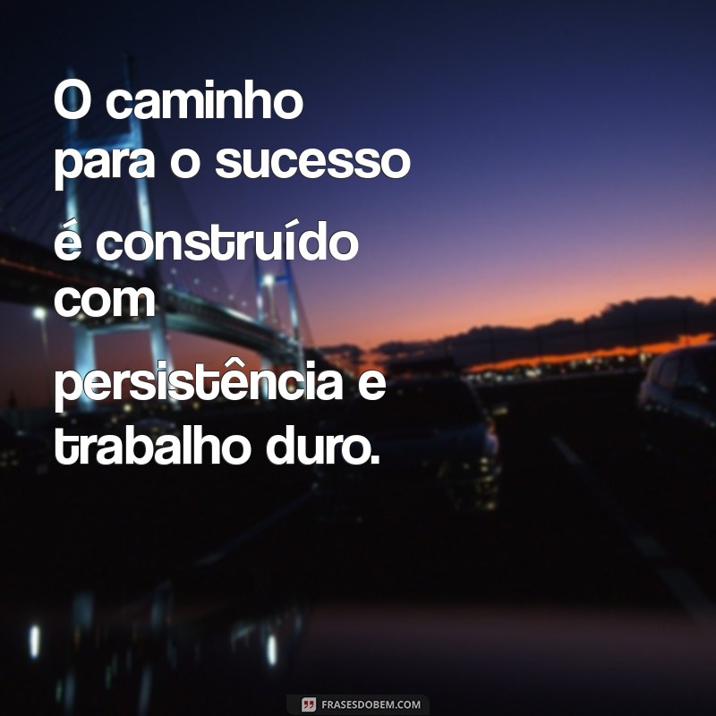 Frases Inspiradoras sobre Sucesso: Motive-se e Alcance Seus Objetivos 