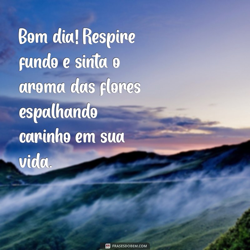 Comece Seu Dia com Flores e Carinho: Dicas para Acordar Abençoado 