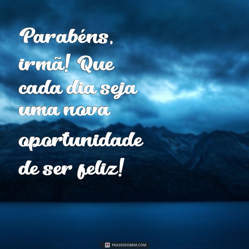 Mensagens Emocionantes de Parabéns para a Sua Irmã Querida 