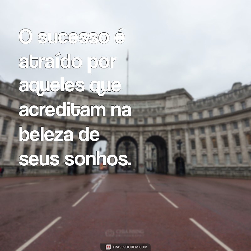 Frases Inspiradoras para Alcançar o Sucesso: Transforme sua Vida Hoje 