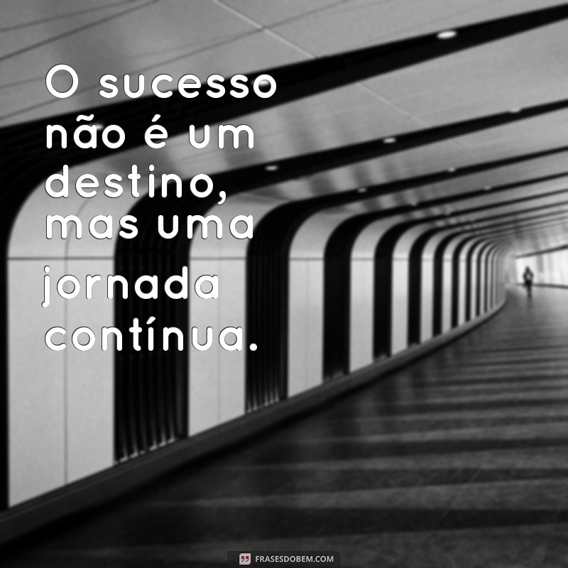 Frases Inspiradoras para Alcançar o Sucesso: Transforme sua Vida Hoje 