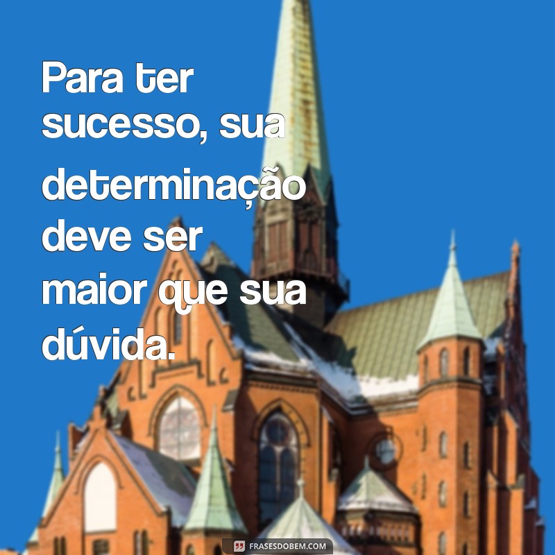 Frases Inspiradoras para Alcançar o Sucesso: Transforme sua Vida Hoje 