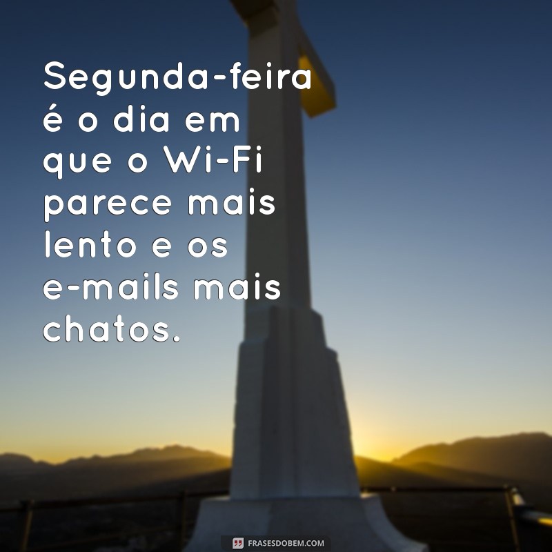 As Melhores Frases Engraçadas para Começar a Segunda-Feira com Sorriso 