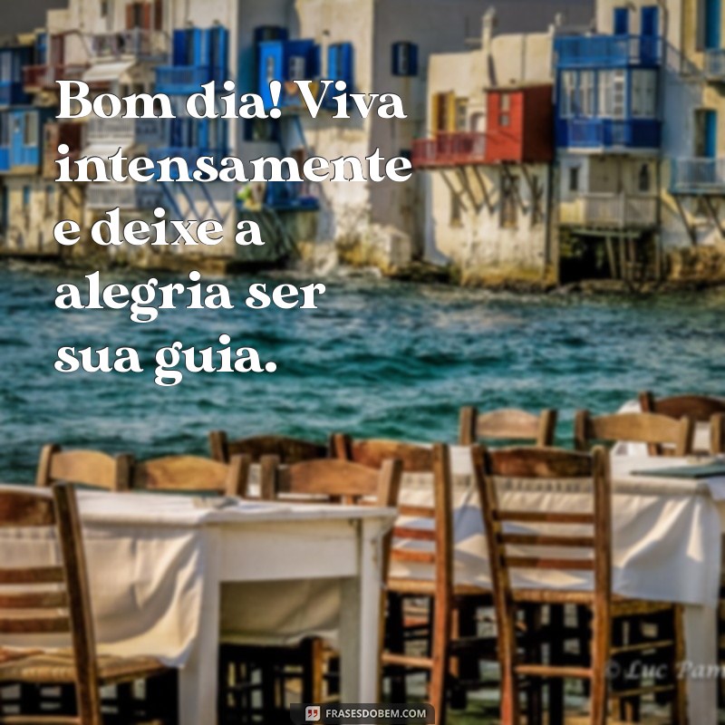 Bom Dia de Alegria: Frases Inspiradoras para Começar o Dia com Positividade 