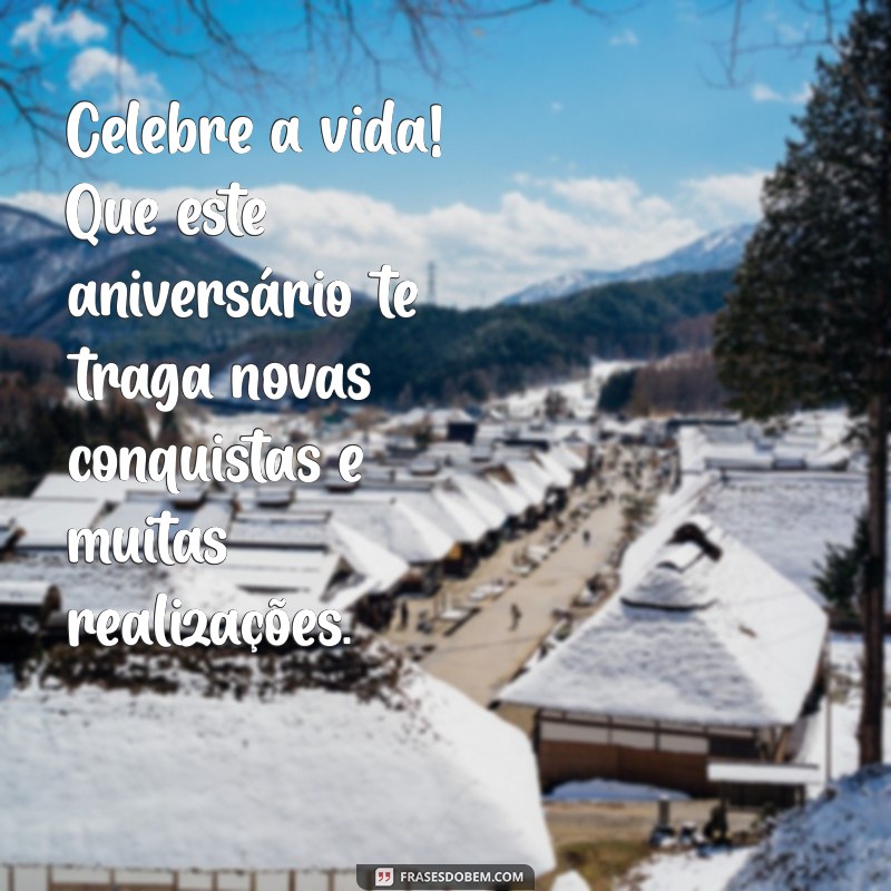 Feliz Aniversário: Mensagens e Frases Inspiradoras para Celebrar Este Dia Especial 