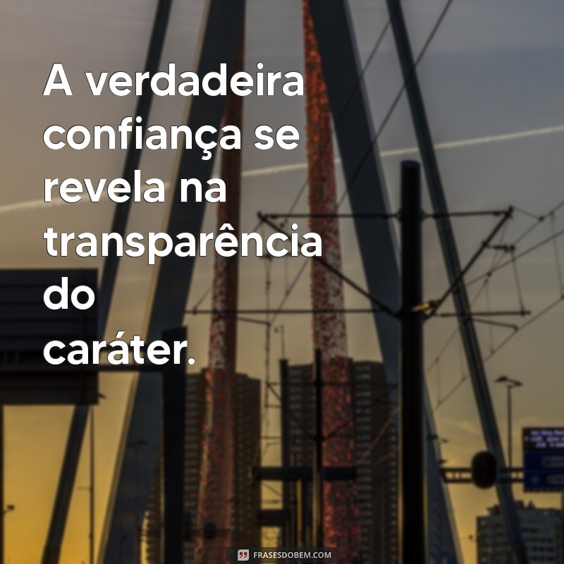 Frases Inspiradoras sobre Caráter e Confiança: Fortaleça Seus Valores 