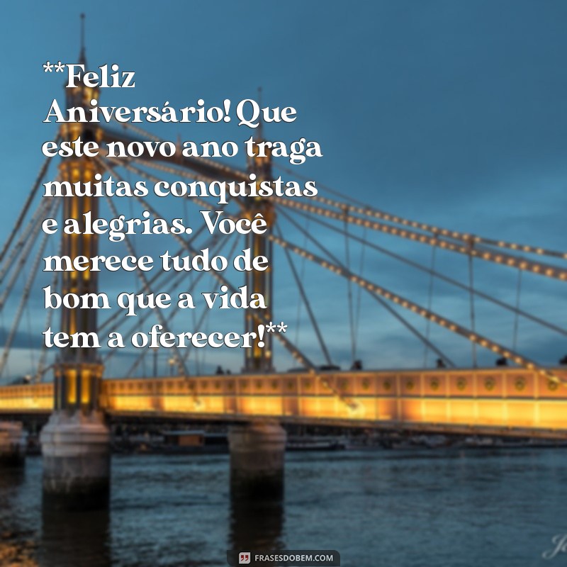 cartão de aniversário com mensagem **Feliz Aniversário! Que este novo ano traga muitas conquistas e alegrias. Você merece tudo de bom que a vida tem a oferecer!**