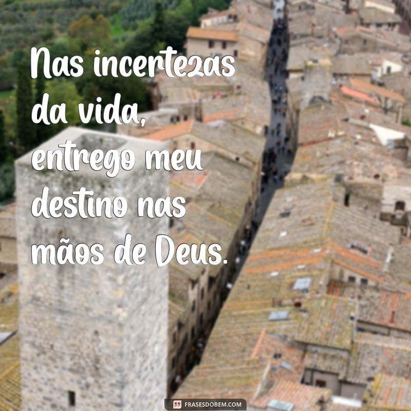 Frases Inspiradoras: Entregue Suas Preocupações nas Mãos de Deus 