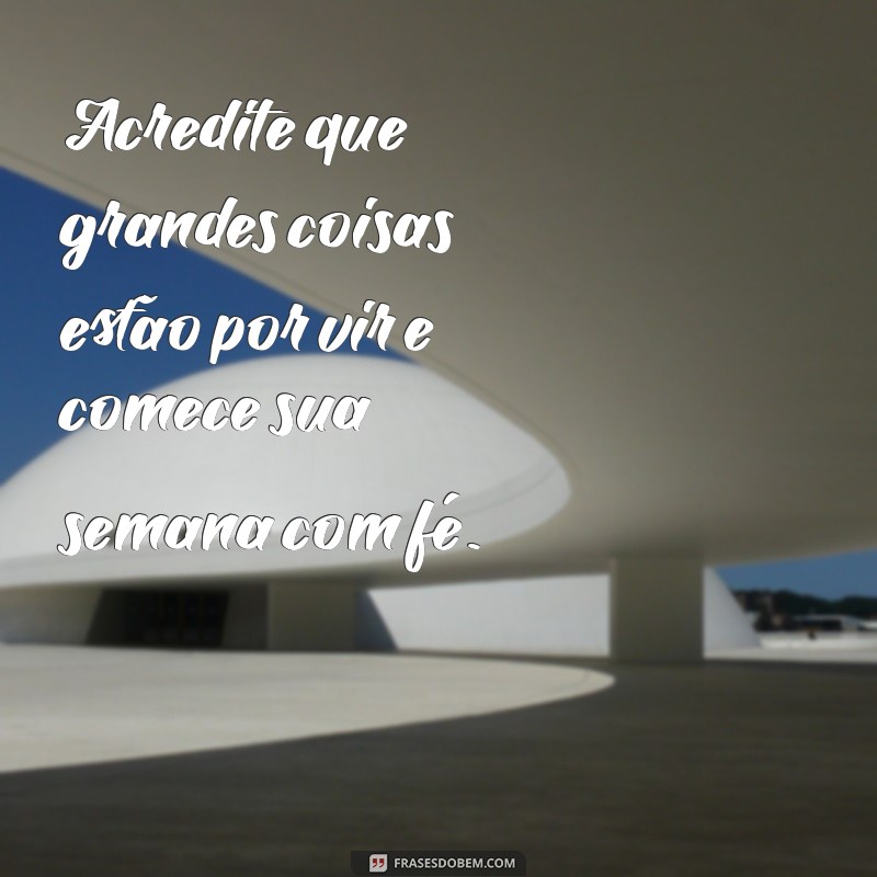 Frases Inspiradoras para Começar a Semana com Motivação na Segunda-feira 