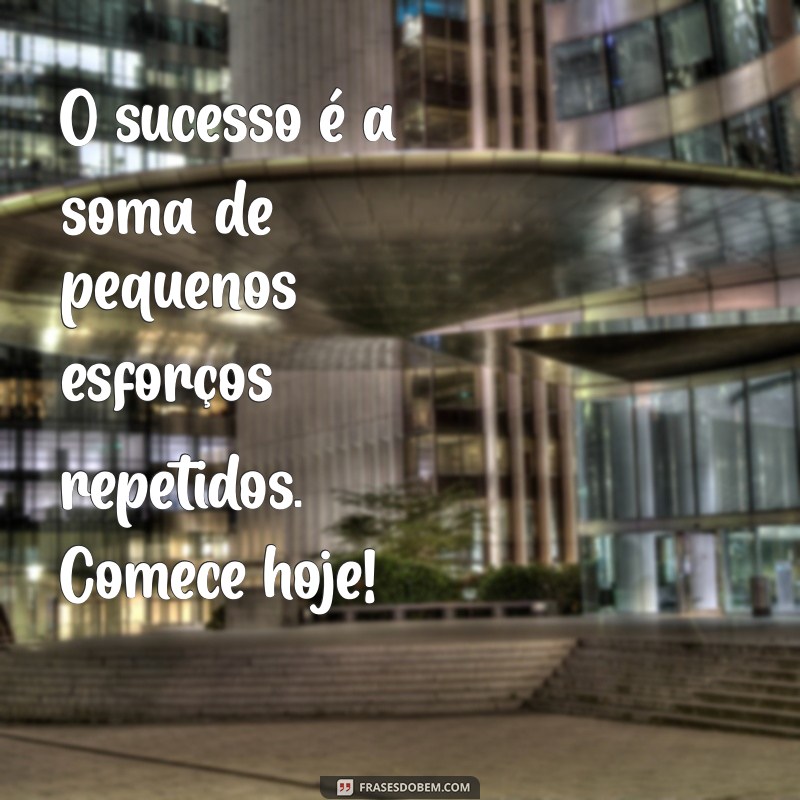 Frases Inspiradoras para Começar a Semana com Motivação na Segunda-feira 