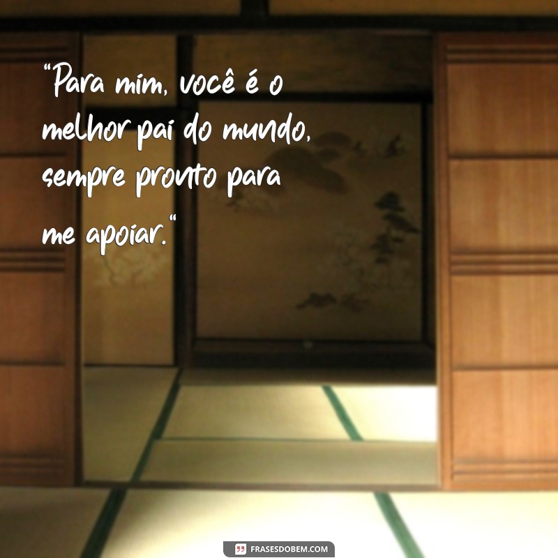 frases melhor pai do mundo 