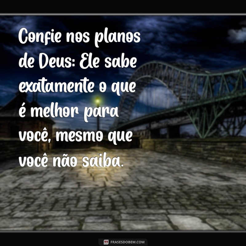 Descubra Frases Inspiradoras sobre os Planos de Deus para sua Vida 