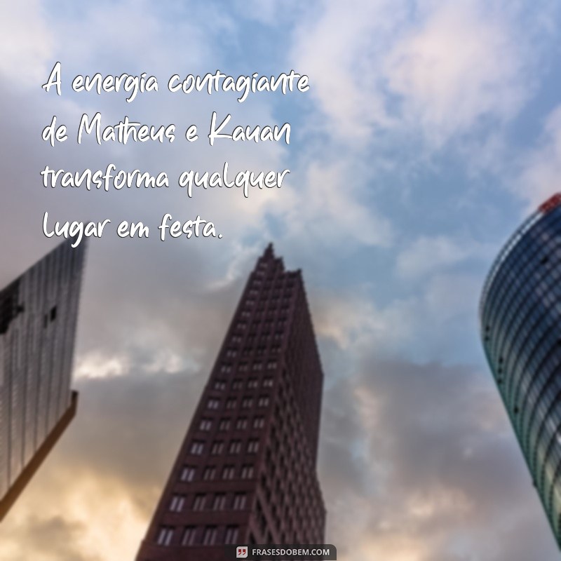 As Melhores Frases de Matheus e Kauan para Inspirar e Refletir 