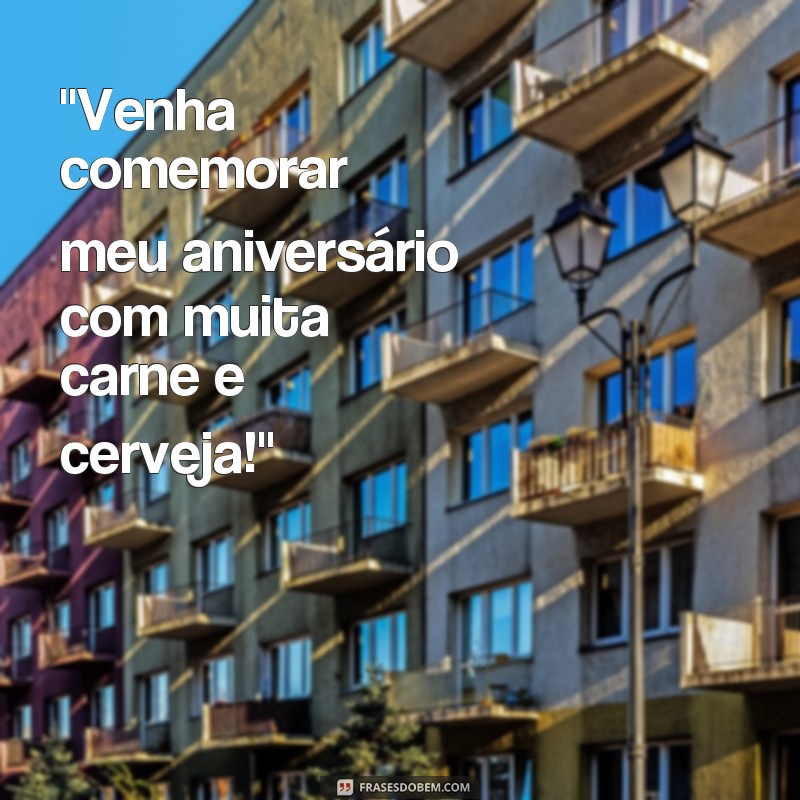 frases convite de aniversário pedindo carne e cerveja 