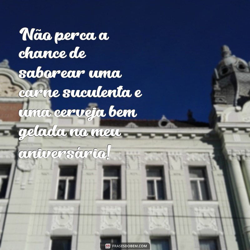 Convide seus amigos para o aniversário com frases criativas pedindo carne e cerveja! 