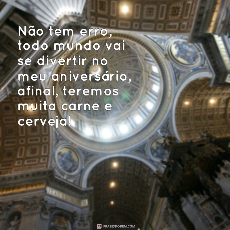 Convide seus amigos para o aniversário com frases criativas pedindo carne e cerveja! 