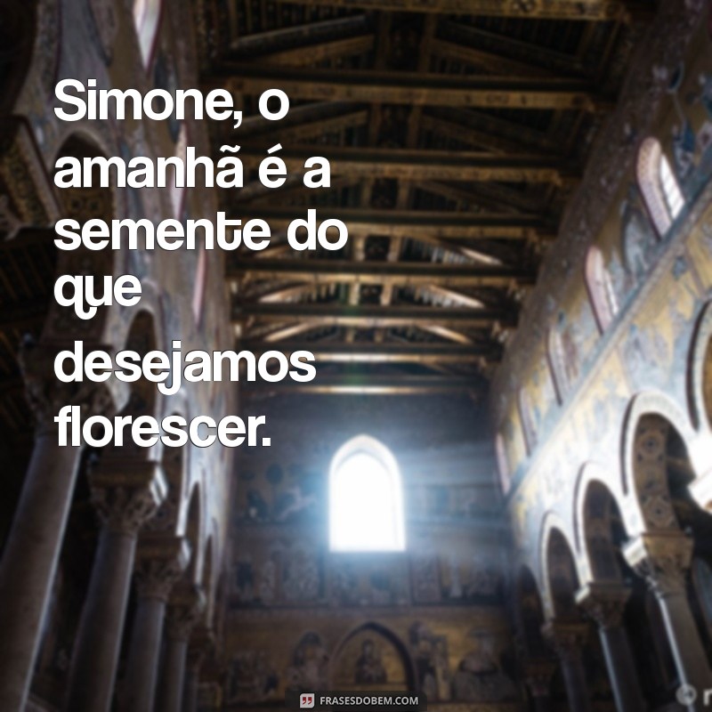 Simone: O Amanhã e as Perspectivas de um Futuro Brilhante 