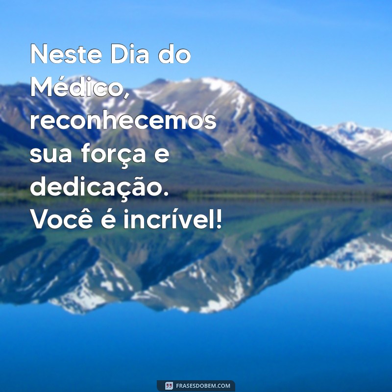 Mensagem Especial para Celebrar o Dia do Médico: Homenagens e Frases Inspiradoras 