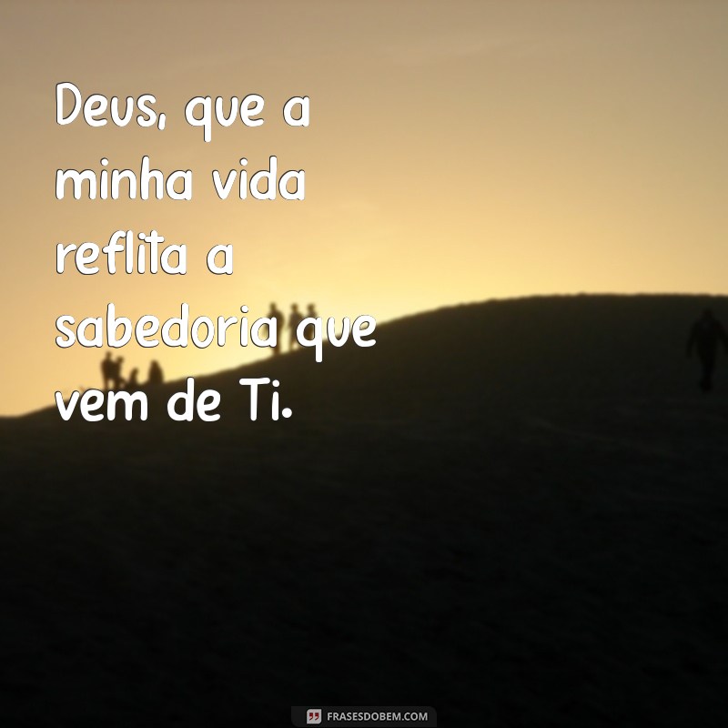 Frases Inspiradoras para Pedir Sabedoria a Deus 