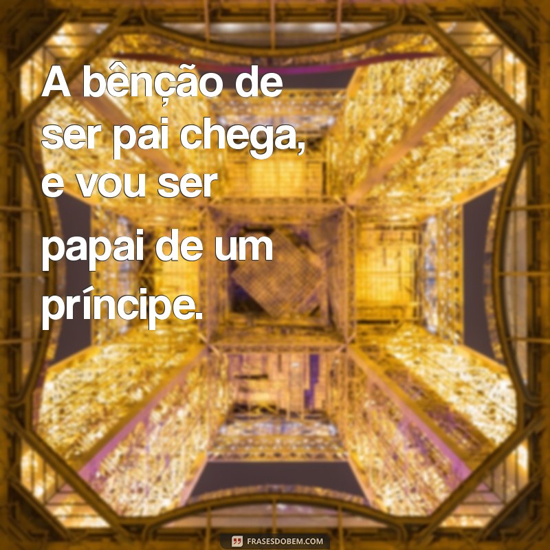 Descubra a Alegria de Ser Papai: A Chegada do Meu Príncipe! 