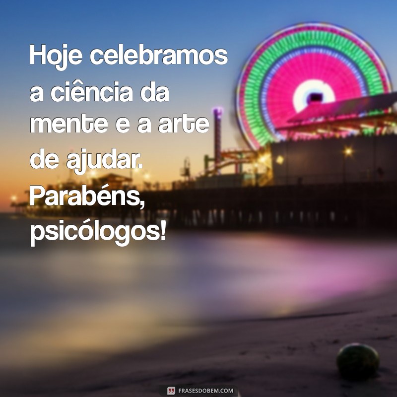 Mensagens Inspiradoras para Celebrar o Dia do Psicólogo 