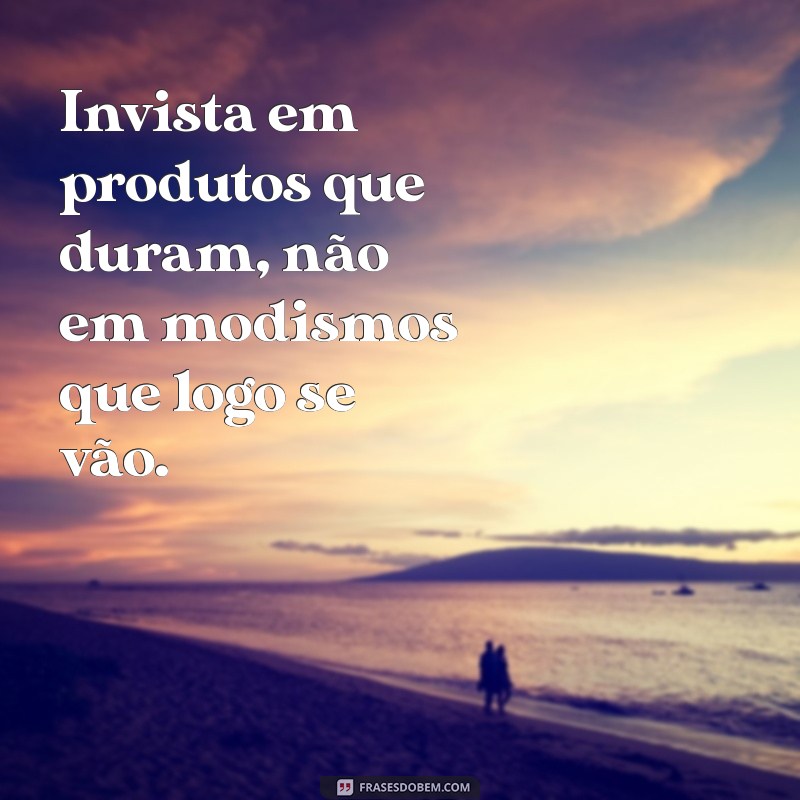 23 Frases Inspiradoras sobre Consumo Consciente para Transformar sua Mentalidade 