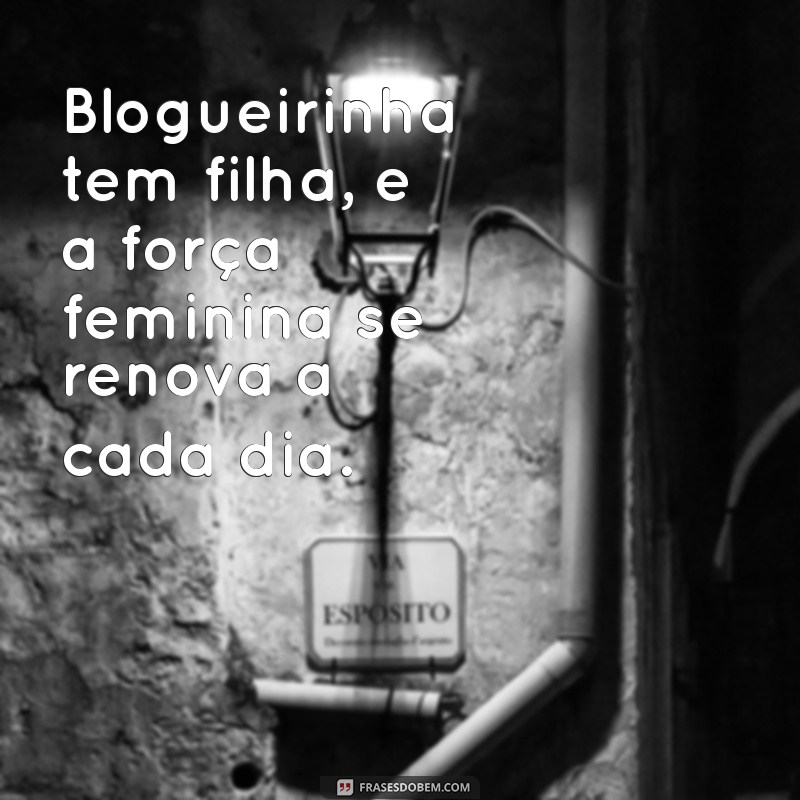 Como a Blogueirinha Transformou Sua Vida com a Chegada da Filha 