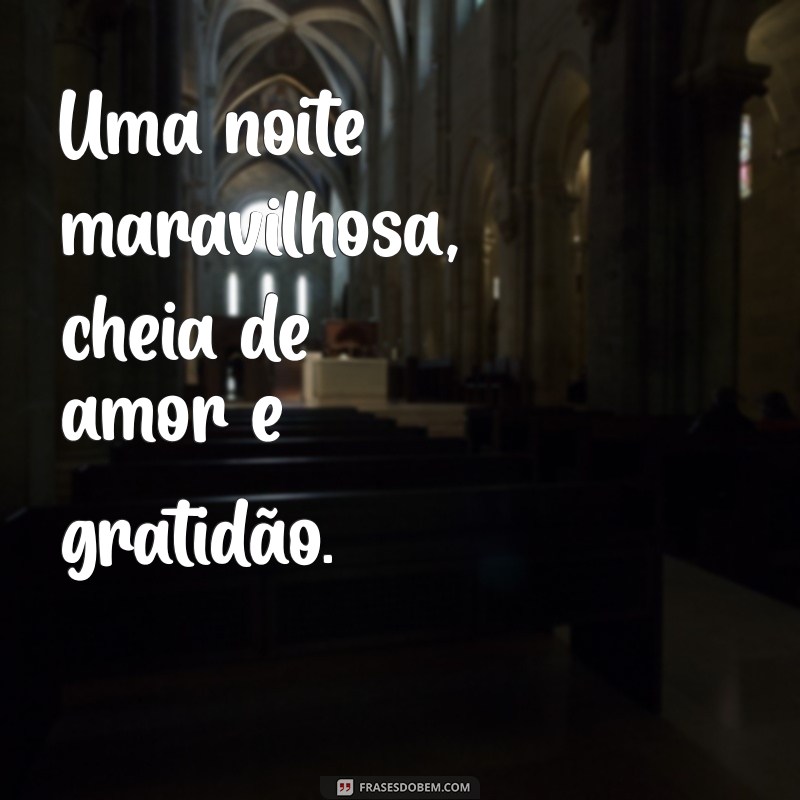 Linda e Abençoada Noite: Frases Inspiradoras para Encerrar o Dia com Gratidão 