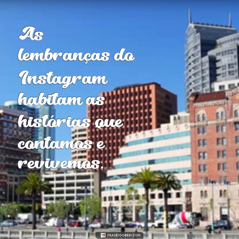 Descubra Onde Encontrar Suas Lembranças no Instagram: Guia Completo 