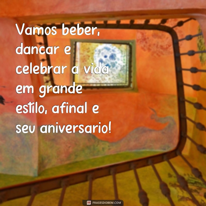 Descubra as melhores frases de boteco para animar seu aniversário! 