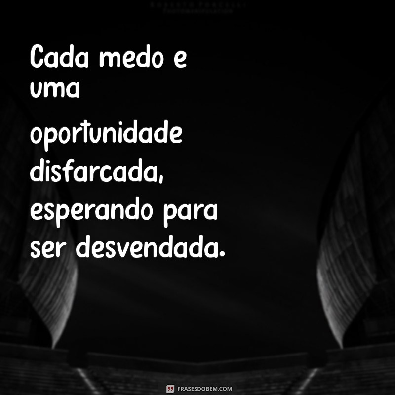 Frases Inspiradoras para Enfrentar o Medo e Superar Desafios 