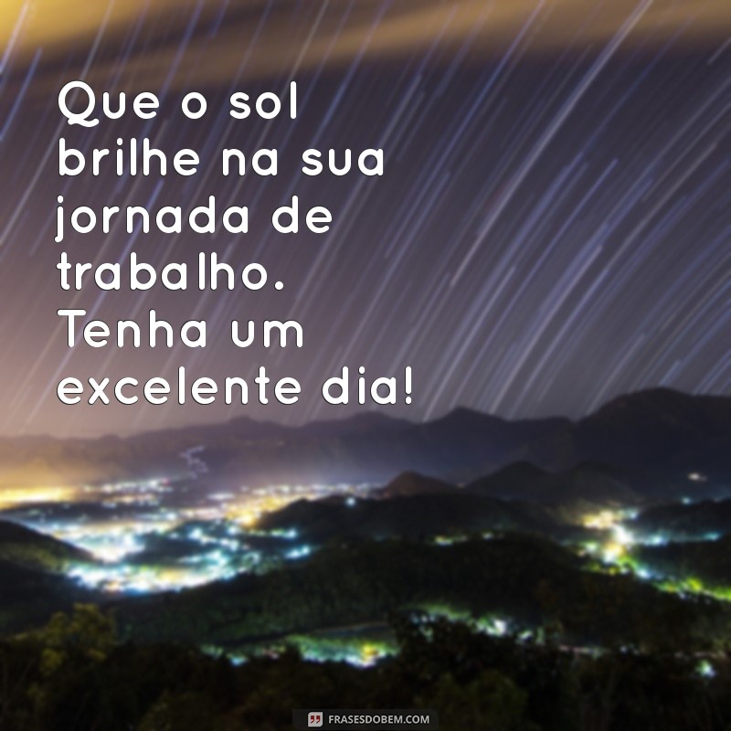 Comece Seu Dia com Positividade: Frases de Bom Dia para Inspirar Seu Trabalho 