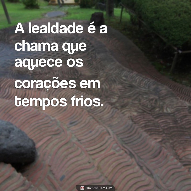 Frases Inspiradoras de Lealdade para Status: Demonstre Seu Compromisso 