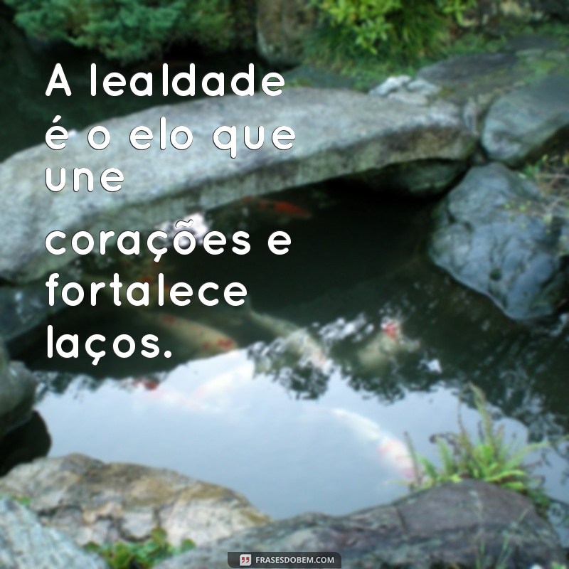 Frases Inspiradoras de Lealdade para Status: Demonstre Seu Compromisso 