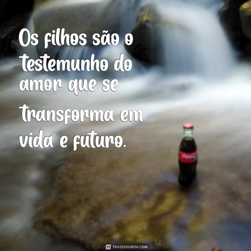 Frases Inspiradoras sobre Filhos: A Herança do Senhor 