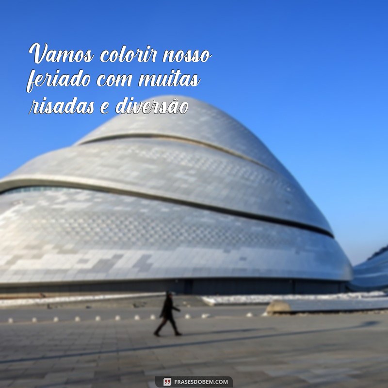 Mensagens Inspiradoras para Celebrar o Feriado na Educação Infantil 