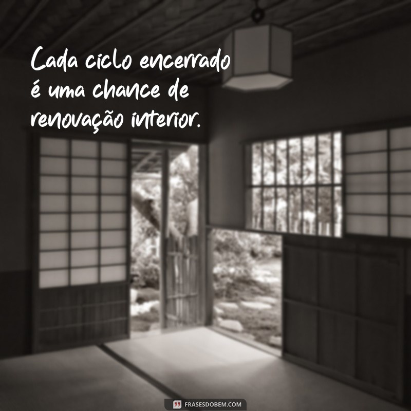 Como Fechar um Ciclo: Dicas para Encerrar Fases da Vida e Abrir Novas Oportunidades 