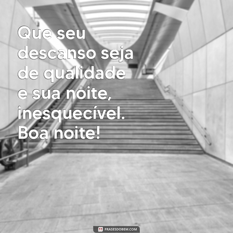 Frases Inspiradoras para Desejar uma Boa Noite e um Ótimo Descanso 