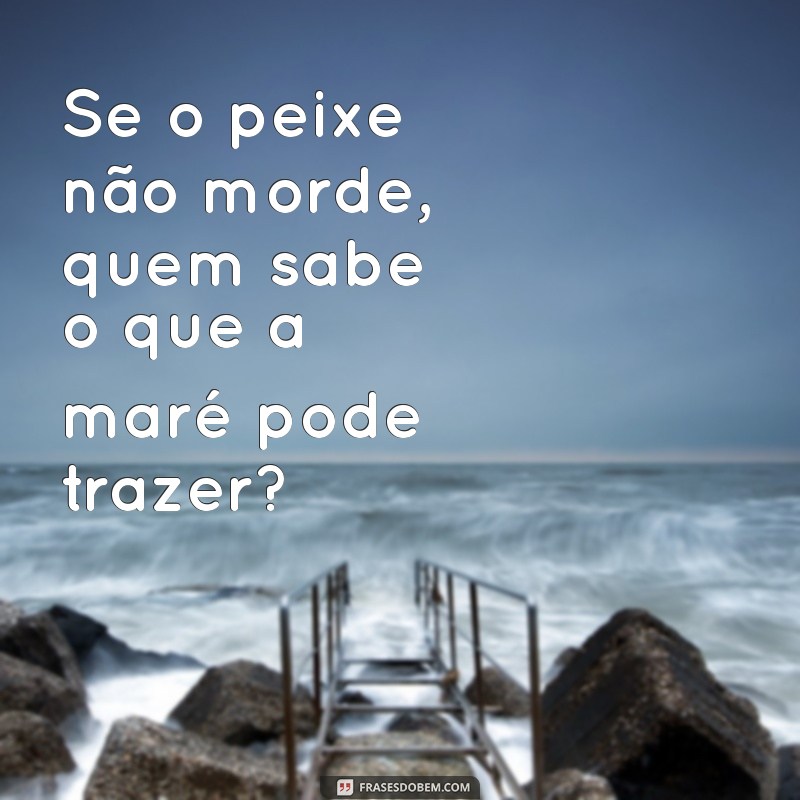 Frases de Pescador: Inspirações e Reflexões para Amantes da Pesca 