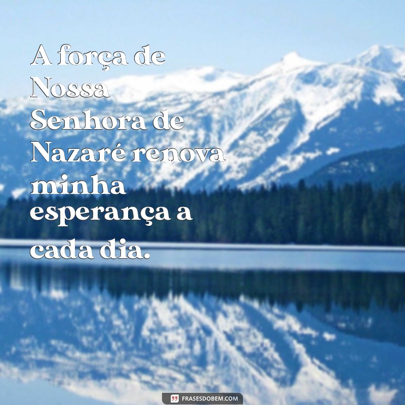 Frases Inspiradoras sobre Nossa Senhora de Nazaré: Reflexões e Mensagens 