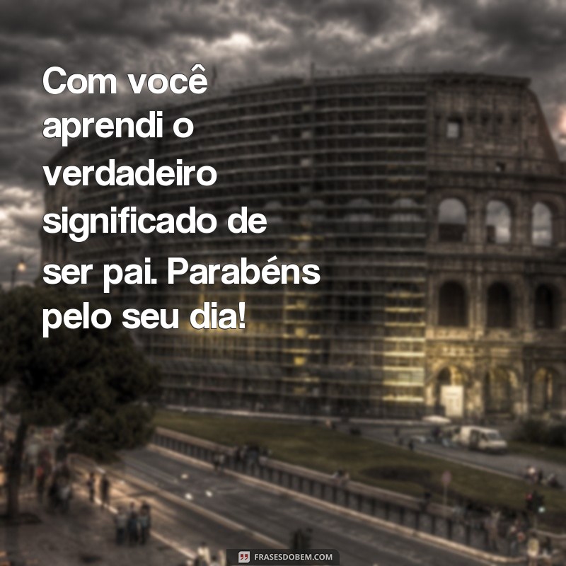 Descubra as melhores frases para celebrar o Dia do Pai com muita felicidade! 