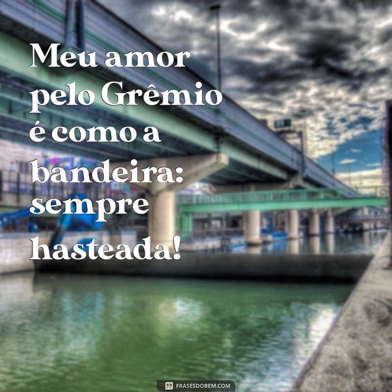 As Melhores Frases do Grêmio para Bombar Seu Instagram 