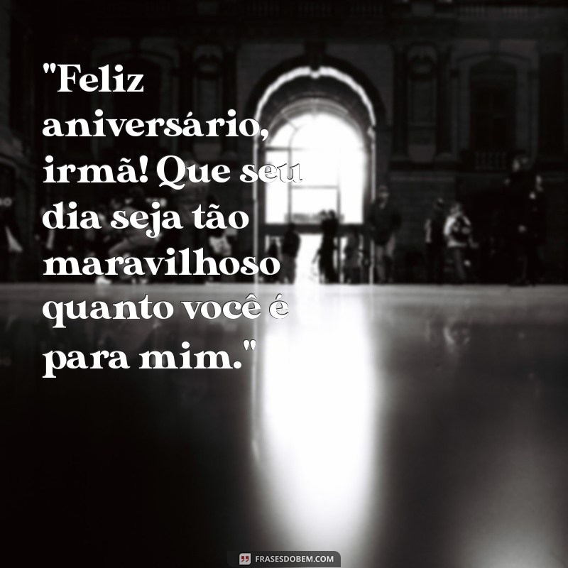 frases feliz aniversário para irmã 