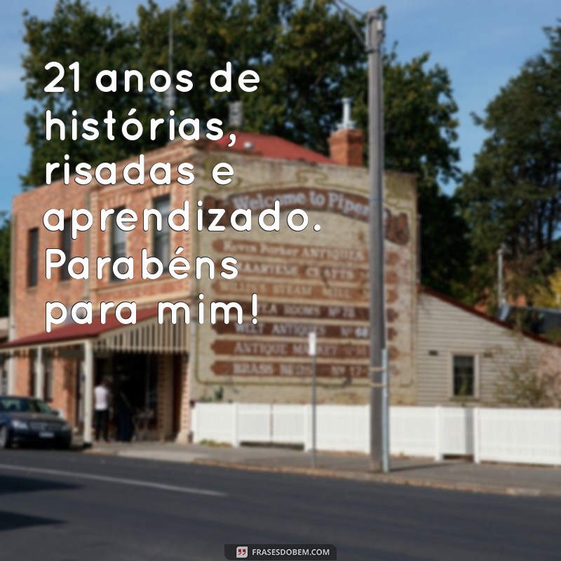 Celebrando 21 Anos: Mensagens e Frases Inspiradoras para Parabéns a Mim Mesmo 