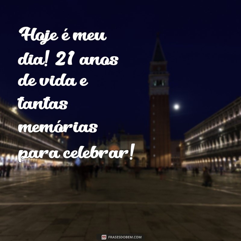 Celebrando 21 Anos: Mensagens e Frases Inspiradoras para Parabéns a Mim Mesmo 