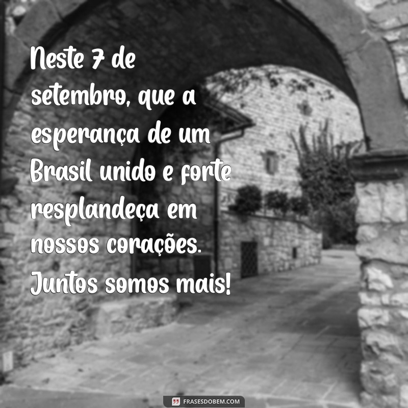 Frases Inspiradoras e Mensagens para Celebrar o 7 de Setembro 