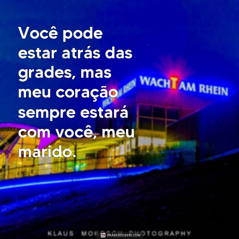 Descubra as melhores frases de amor para expressar seu amor ao marido presidiário 