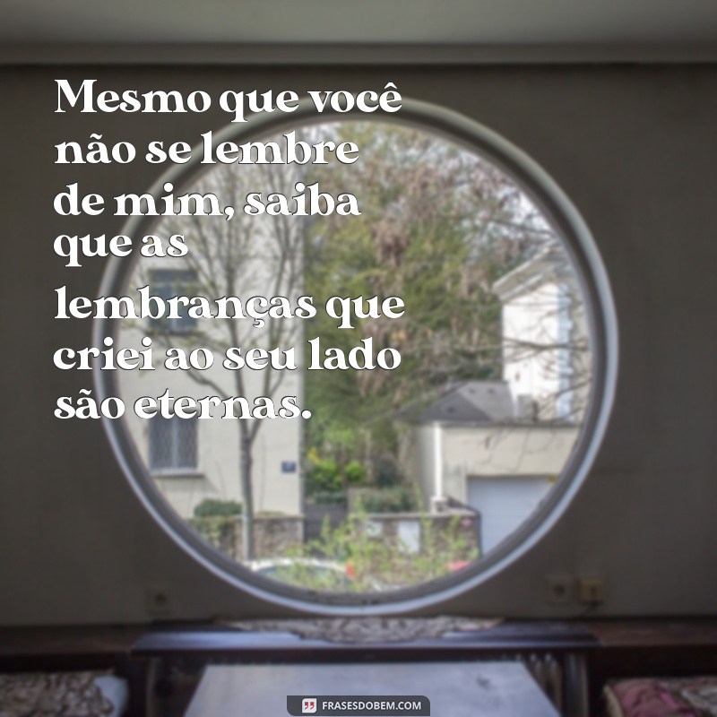 Frases Impactantes para Relembrar Aqueles que Esqueceram de Nós 